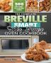 The Complete Breville Smart Air Fryer Oven Cookbook: 500 Affordable Quick & Easy Recipes for Your Breville Smart Air Fryer Oven