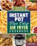 Instant Pot Duo Crisp Air Fryer Cookbook: Mouthwatering Healthy and Easy to Follow Recipes for Everyone to Kick Start A Healthy Lifestyle