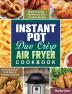 Instant Pot Duo Crisp Air Fryer Cookbook: Mouthwatering Healthy and Easy to Follow Recipes for Everyone to Kick Start A Healthy Lifestyle