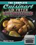 The Complete Cuisinart Air Fryer Oven Cookbook: Affordable Effortless and Yummy Air Fryer Recipes for You to Cook Faster and Easier