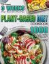 Plant-based Diet Cookbook: The Newest 3 Weeks Plant-Based Diet Meal Plan - 1000 Easy Healthy and Whole Foods Recipes - Reset & Energize Your Body