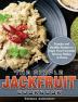 The Simple Jackfruit Cookbook: Popular and Healthy Recipes to Enjoy Your Favourite Savoury Dishes at Home