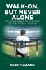 Walk-On but Never Alone: The Untold Narrative of a Lowly College Football Walk-On