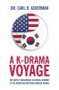 A K-Drama Voyage: The Quite Pleasurable Cultural Journey of an American Watching Korean Drama