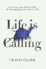 Life Is Calling: How to discover your truest self and live your fullest life.