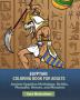 Egyptian Coloring Book for Adults: Ancient Egyptian Mythology. Deities Pharaohs Heroes and Monsters