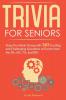 Trivia for Seniors: Keep Your Brain Young with 365 Exciting and Challenging Questions of Events from the 50s 60s 70s and 80s!