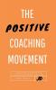 The Positive Coaching Movement