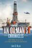 An Oilman's Chronicles