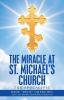 The Miracle at St. Michael's Church