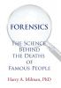 Forensics: The Science Behind the Deaths of Famous People