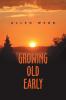 Growing Old Early