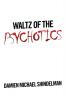 Waltz of the Psychotics