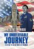 My Unbelievable Journey: The Story of an Air Force Air Crewman