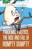 Pandemic Politics the Rise and Fall of Humpty Dumpty