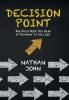 Decision Point: The First Book You Read If You Want to Succeed