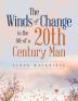 The Winds of Change in the Life of a 20Th Century Man