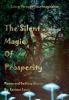 The Silent Magic of Prosperity: 7 (Living Through Your Imagination)