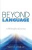 Beyond Language: A Philosophical Journey