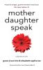 Mother Daughter Speak: Lessons on Life