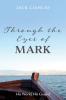 Through the Eyes of Mark: His World His Gospel