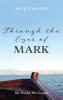 Through the Eyes of Mark: His World His Gospel