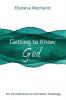 Getting to Know God: An Introduction to Christian Theology