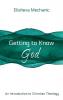 Getting to Know God: An Introduction to Christian Theology