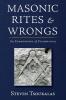 Masonic Rites and Wrongs: An Examination of Freemasonry