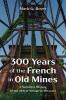 300 Years of the French in Old Mines: A Narrative History of the Oldest Village in Missouri