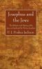 Josephus and the Jews: The Religion and History of the Jews as Explained by Flavius Josephus