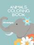 Animals Coloring Book: Animals Coloring Book for Kids: Animals Coloring Book for Girls Boys and Anyone Who Loves Animals 30 unique designs