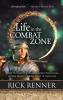 Life in the Combat Zone: How to Survive Thrive & Overcome in the Midst of Difficult Situations