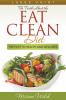 The Truth About the Eat Clean Diet (Large Print): The Path to Health and Wellness