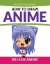 How To Draw Anime: We Love Anime!