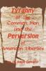 Tyranny of the Common Man and the Perversion of American Liberties