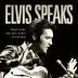 Elvis Speaks: Thoughts on Fame Family Music and More in His Own Words