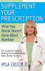 Supplement Your Prescription: What Your Doctor Doesn't Know about Nutrition