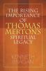 The Rising Importance of Thomas Merton's Spiritual Legacy