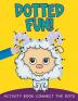 Dotted Fun!: Activity Book Connect The Dots