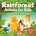 Rainforest Animals for Kids: Wild Habitats Facts Photos and Fun Children's Environment Books Edition