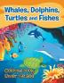 Whales Dolphins Turtles and Fishes: Coloring Book Under The Sea