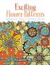 Exciting Flower Patterns: Advance Style Coloring Book