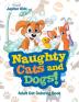 Naughty Cats and Dogs!: Adult Cat Coloring Book