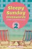 Sleepy Sunday Crosswords Volume 2: Sunday Crossword Puzzles