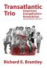 Transatlantic Trio: Empiricism Evangelicalism Romanticism: Essays and Reviews 1974-2017