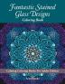 Fantastic Stained Glass Designs Coloring Book: Calming Coloring Books For Adults Edition