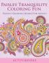 Paisley Tranquility Coloring Fun: Paisley Coloring Books For Adults