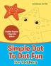 Simple Dot To Dot Fun For Toddlers - Toddler Puzzles 2 Year Old Editon