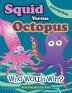 Squid Versus Octopus: Who Would Win? Coloring Book